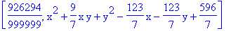 [926294/999999, x^2+9/7*x*y+y^2-123/7*x-123/7*y+596/7]